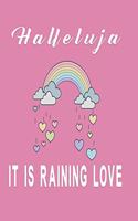 Halleluja it is raining love