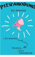 Pteranodons Are Awesome I Am Awesome Therefore I Am a Pteranodon