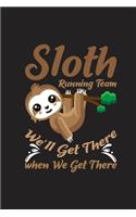 Sloth Running Team We'll Get There When We Get There: Sloth Running Team We'll Get There When We Get There Gift 6x9 Journal Gift Notebook with 130 Lined Pages