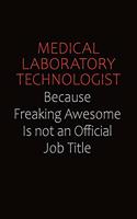 Medical Laboratory Technologist Because Freaking Awesome Is Not An Official job Title