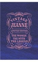 Vintage Jeanne Limited Edition the Woman the Myth the Legend: First Name Funny Sayings Personalized Customized Names Gift Birthday Girl Women Mother's Day Notebook Journal