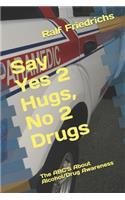 Say YES 2 Hugs, NO 2 Drugs