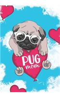 Pug Mom: Blank Lined Journal Notebook for Funny Mom who Pug, dog lover Mama, Mother who loves dogs and pug Owners Gift for Girls