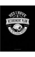 Yes I Have a Retirement Plan I'll Be Playing Bridge: Two Column Ledger(110 Two Column Ledger)