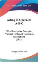 Acting In Opera, Its A-B-C