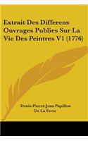 Extrait Des Differens Ouvrages Publies Sur La Vie Des Peintres V1 (1776)