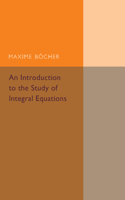 Introduction to the Study of Integral Equations