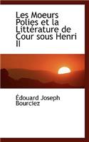 Les Moeurs Polies Et La Litt Rature de Cour Sous Henri II