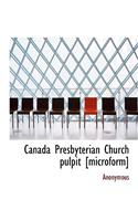 Canada Presbyterian Church Pulpit [Microform]