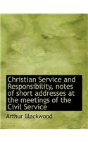 Christian Service and Responsibility, Notes of Short Addresses at the Meetings of the Civil Service: (English)