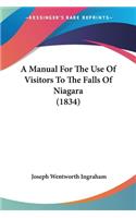 Manual For The Use Of Visitors To The Falls Of Niagara (1834)
