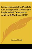 Irresponsabilita Penali E Le Conseguenze Civili Nelle Legislazioni Comparate Antiche E Moderne (1902)