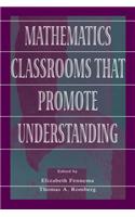Mathematics Classrooms That Promote Understanding