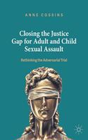 Closing the Justice Gap for Adult and Child Sexual Assault