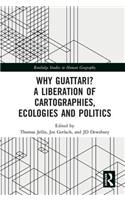 Why Guattari? a Liberation of Cartographies, Ecologies and Politics