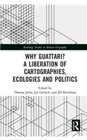 Why Guattari? A Liberation of Cartographies, Ecologies and Politics