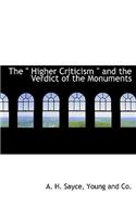 The " Higher Criticism " and the Verdict of the Monuments: (English)