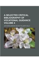A Selected Critical Bibliography of Vocational Guidance Volume 4