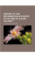 History of the Reformation in Europe in the Time of Calvin Volume 7
