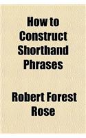 How to Construct Shorthand Phrases