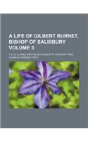 A Life of Gilbert Burnet, Bishop of Salisbury Volume 3