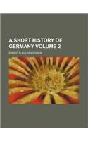 A Short History of Germany Volume 2