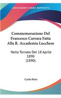 Commemorazione Del Francesco Carrara Fatta Alla R. Accademia Lucchese: Nella Tornata Del 18 Aprile 1890 (1890)