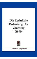 Die Rechtliche Bedeutung Der Quittung (1899)