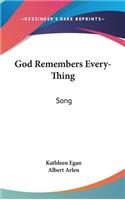 God Remembers Every-Thing