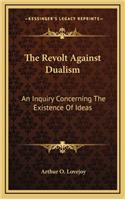 Revolt Against Dualism