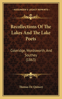 Recollections of the Lakes and the Lake Poets