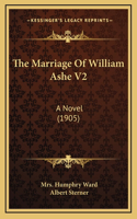 The Marriage of William Ashe V2: A Novel (1905)