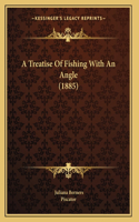 A Treatise Of Fishing With An Angle (1885)