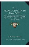 The Village Charter, In Two Parts