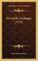 De Gelyke Twelingen (1715): (Dutch)