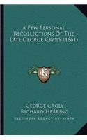 A Few Personal Recollections Of The Late George Croly (1861): (English)