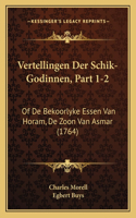 Vertellingen Der Schik-Godinnen, Part 1-2
