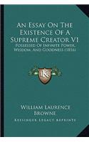 An Essay On The Existence Of A Supreme Creator V1: Possessed Of Infinite Power, Wisdom, And Goodness (1816)