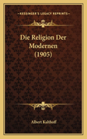 Die Religion Der Modernen (1905)