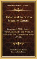 Elisha Franklin Paxton, Brigadier-General
