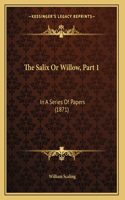 Salix Or Willow, Part 1