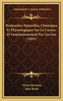 Recherches Naturelles, Chimiques Et Physiologiques Sur Le Curare, Et Empoisonnement Par Les Gaz (1855)
