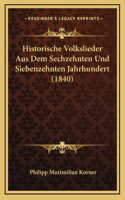 Historische Volkslieder Aus Dem Sechzehnten Und Siebenzehnten Jahrhundert (1840)