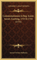Commentationum In Reg. Scient. Societ. Goetting, 1753 Et 1754 (1775)