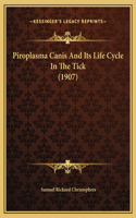 Piroplasma Canis And Its Life Cycle In The Tick (1907)