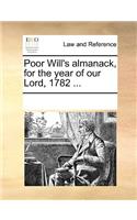 Poor Will's Almanack, for the Year of Our Lord, 1782 ...