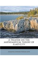 A Treatise on the Mathematical Theory of Elasticity
