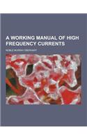 A Working Manual of High Frequency Currents