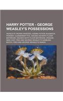 Harry Potter - George Weasley's Possessions: Weasleys' Wizard Wheezes, Ageing Potion, Bulbadox Powder, Cleansweep Five, Disused Seventh Floor Bathroom