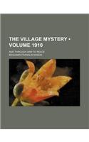 The Village Mystery (Volume 1910); And Through War to Peace